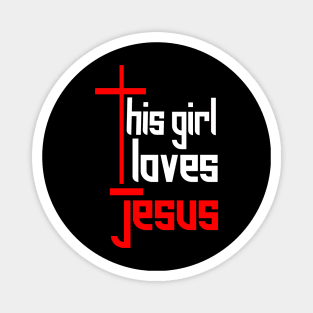 THIS GIRL LOVES JESUS Magnet